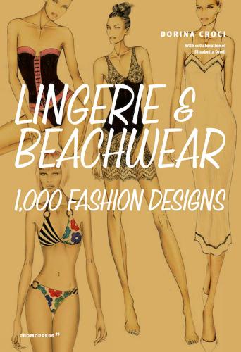 Lingerie & Beachwear: 1,000 Fashion Designs