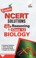 Errorless NCERT Solutions with with 100% Reasoning for Class 12 Biology