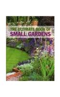 The Ultimate Book of Small Gardens