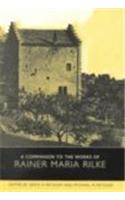 A Companion to the Works of Rainer Maria Rilke