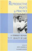 Reproductive Rights in Practice: A Feminist Report on the Quality of Care