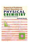 Numerical Problems & Short Questions on Physical Chemistry: With Solutions & Answers