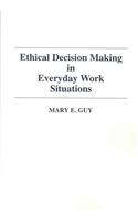 Ethical Decision Making in Everyday Work Situations