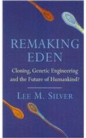 Remaking Eden: Cloning, Genetic Engineering and the Future of Humankind? (Phoenix Giants)