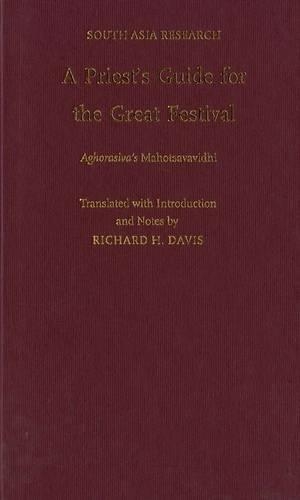 A Priest's Guide for the Great Festival Aghorasiva's Mahotsavavidhi