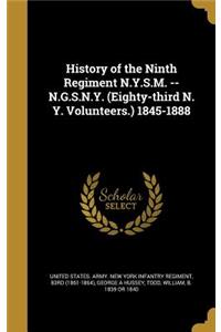 History of the Ninth Regiment N.Y.S.M. -- N.G.S.N.Y. (Eighty-third N. Y. Volunteers.) 1845-1888