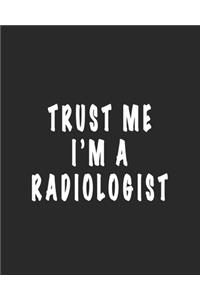 Trust Me I'm A Radiologist - Daily Planner Gift for Radiologist