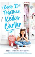 Keep It Together, Keiko Carter: A Wish Novel