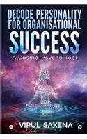 Decode Personality for Organisational Success - A Cosmo-Psycho Tool