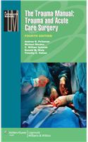 The Trauma Manual:Trauma and Acute Care Surgery, 4/ e