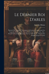 Le Dernier Roi D'arles