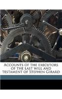 Accounts of the Executors of the Last Will and Testament of Stephen Girard: (English)