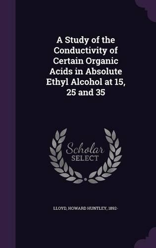 Study of the Conductivity of Certain Organic Acids in Absolute Ethyl Alcohol at 15, 25 and 35