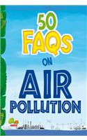50 FAQs on Air Pollution: know all about air pollution and do your bit to limit it