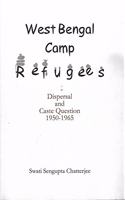 West Bengal Camp Refugees: Dispersal and Caste Question 1950-1965