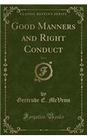 Good Manners and Right Conduct, Vol. 1 (Classic Reprint): (English)