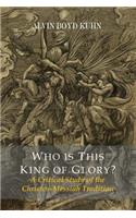 Who Is This King Of Glory? A Critical Study of the Christos-Messiah Tradition