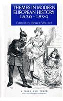 Themes in Modern European History, 1830-90