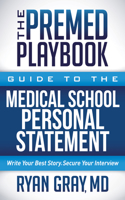 Premed Playbook Guide to the Medical School Personal Statement