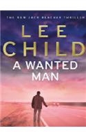 A Wanted Man: (Jack Reacher 17)(17 Jack Reacher)