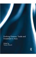 Evolving Finance, Trade and Investment in Asia