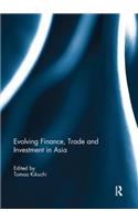 Evolving Finance, Trade and Investment in Asia