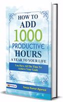 How to Add 1000 Productive Hours A Year to Your Life