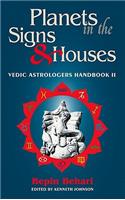 Planets in the Signs and Houses: Vedic Astrologer's Handbook Vol. II