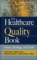 Healthcare Quality Book: Vision, Strategy, and Tools, Fourth Edition