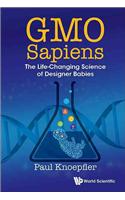 Gmo Sapiens: The Life-Changing Science of Designer Babies