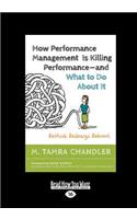 How Performance Management Is Killing Performance-and What to Do About It