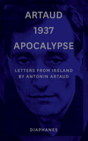 Artaud 1937 Apocalypse - Letters from Ireland August to 21 September 1937