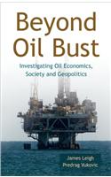 Beyond Oil Bust: Investigating Oil Economics, Society and Geopolitics