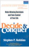 Decide And Conquer: Make Winning Decisions And Take Control Of Your Life