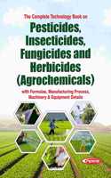 The Complete Technology Book on Pesticides, Insecticides, Fungicides and Herbicides (Agrochemicals) with Formulae, Manufacturing Process, Machinery & Equipment Details 2nd Revised Edition