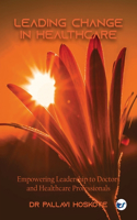 Leading Change in Healthcare: Empowering Leadership to Doctors and  Healthcare Professionals