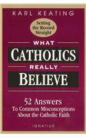 What Catholics Really Believe