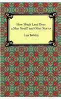 How Much Land Does a Man Need? and Other Stories