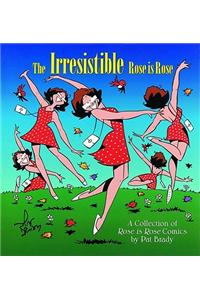 The Irresistible Rose Is Rose