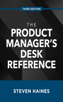 Product Manager's Desk Reference, Third Edition