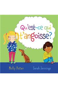 Qu'est-Ce Qui t'Angoisse?