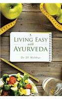 Living Easy With Ayurveda