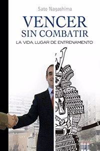 Vencer Sin Combatir: La vida, lugar de entrenamiento