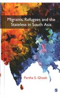 Migrants, Refugees and the Stateless in South Asia