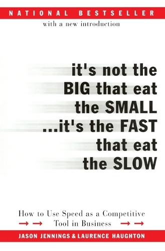 It's Not the Big That Eat the Small...It's the Fast That Eat the Slow