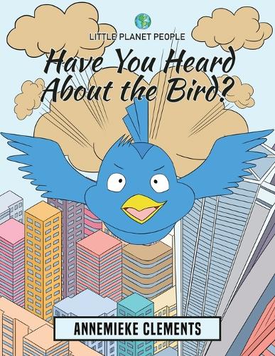 Little Planet People: Have You Heard About the Bird?: Have You Heard About the Bird?