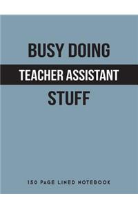 Busy Doing Teacher Assistant Stuff