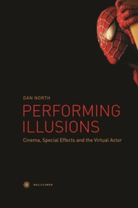 Performing Illusions – Cinema, Special Effects,  and the Virtual Actor