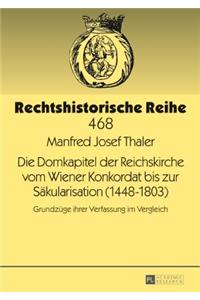 Die Domkapitel Der Reichskirche Vom Wiener Konkordat Bis Zur Saekularisation (1448-1803)