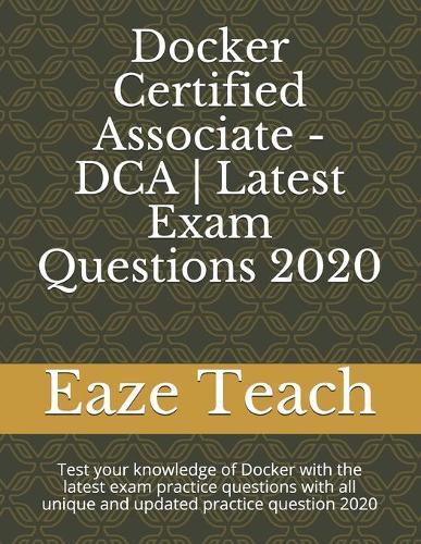 Docker Certified Associate - DCA Latest Exam Questions 2020